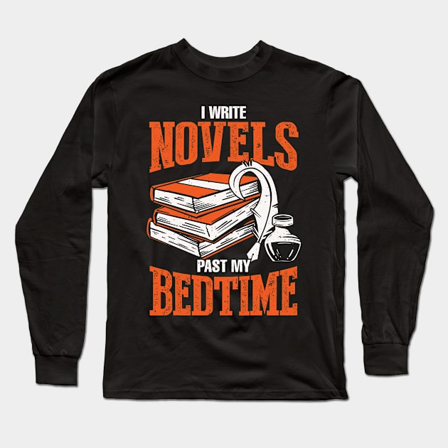 I Write Novels Past My Bedtime Novelist Gift Long Sleeve T-Shirt by Dolde08